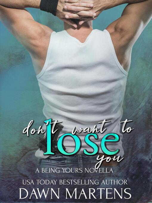 Title details for Don't Want to Lose You by Dawn Martens - Available